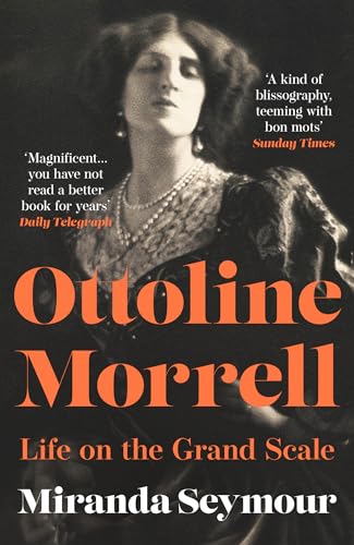 Ottoline Morrell: Life on the Grand Scale [Paperback] [2024] Seymour, Miranda
