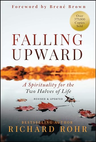 Falling Upward, Revised and Updated : A Spirituality for the Two Halves of Life
