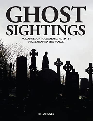 Ghost Sightings: Eyewitness Accounts of Paranormal Activity