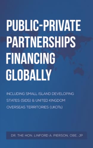 Public–Private Partnerships Financing Globally : Including Small Island Developing States (SIDS) & United Kingdom Overseas Territories (UKOTs)