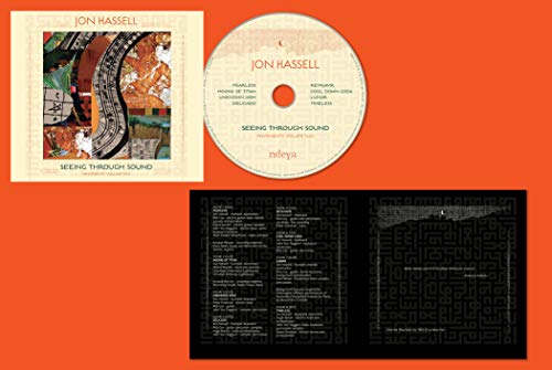 Jon Hassell - Seeing Through Sound (Pentimento Volume Two) [CD]