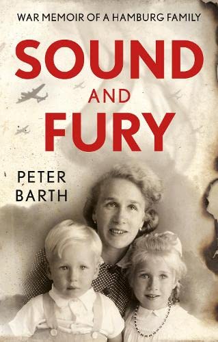 Sound and Fury : War Memoir of a Hamburg Family