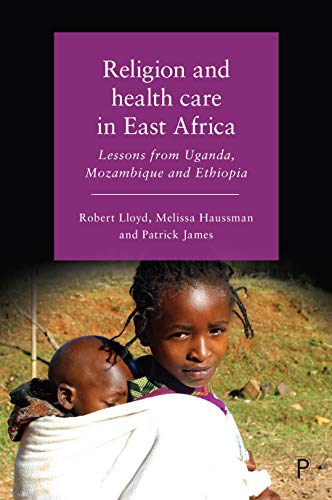 Religion and Health Care in East Africa: Lessons from Uganda, Mozambique and Ethiopia