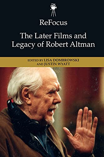 ReFocus: The Later Films and Legacy of Robert Altman