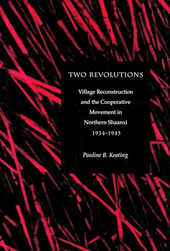Two Revolutions: Village Reconstruction and the Cooperative Movement in Northern Shaanxi