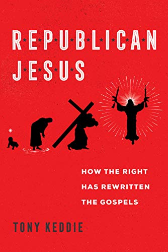 Republican Jesus: How the Right Has Rewritten the Gospels