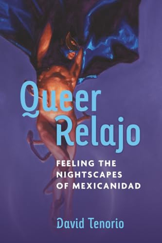Queer Relajo : Feeling the Nightscapes of Mexicanidad