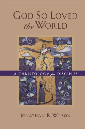 God So Loved the World – A Christology for Disciples