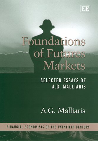 Foundations of Futures Markets: Selected Essays of A.G. Malliaris