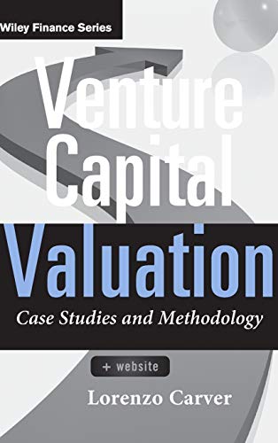 Venture Capital Valuation: Case Studies and Methodology + Website
