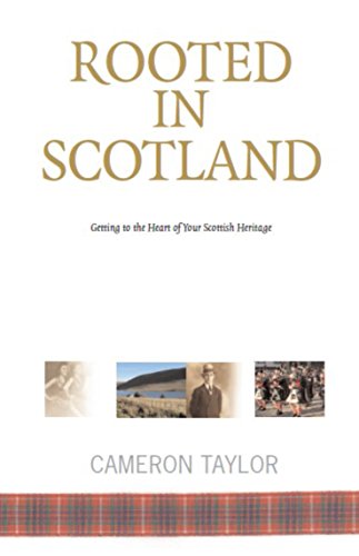 Rooted in Scotland : Getting to the Heart of Your Scottish Heritage