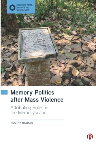 Memory Politics after Mass Violence : Attributing Roles in the Memoryscape
