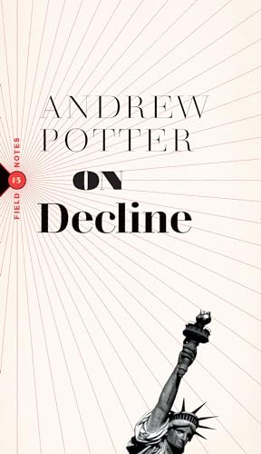 On Decline : Stagnation, Nostalgia, and Why Every Year is the Worst One Ever