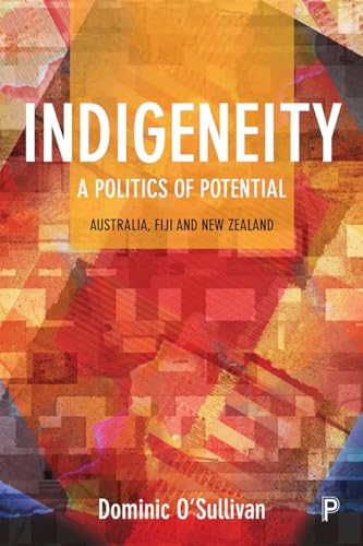 Indigeneity: A Politics of Potential : Australia, Fiji and New Zealand