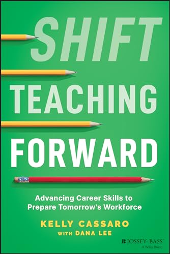 Shift Teaching Forward : Advancing Career Skills to Prepare Tomorrow's Workforce