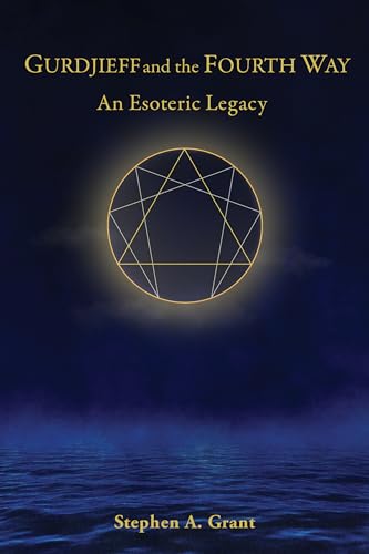 Gurdjieff and the Fourth Way : An Esoteric Legacy