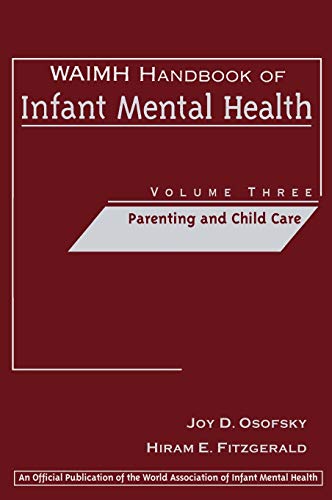 Waimh Handbook of Infant Mental Health Volume 3: Parenting and Child Care
