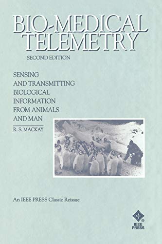 Bio-Medical Telemetry: Sensing and Transmitting Bi Biological Information from Animals & Man