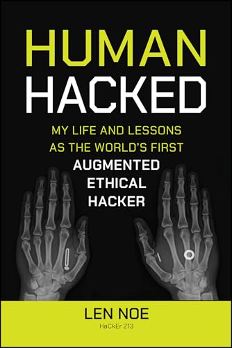 Human Hacked : My Life and Lessons as the World's First Augmented Ethical Hacker