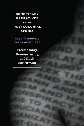 Conspiracy Narratives from Postcolonial Africa : Freemasonry, Homosexuality, and Illicit Enrichment