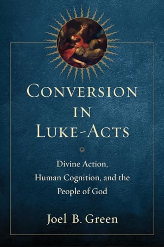 Conversion in Luke–Acts – Divine Action, Human Cognition, and the People of God
