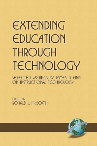 Extending Education Through Technology : Selected Writings by James D.Finn on Instructional Technology
