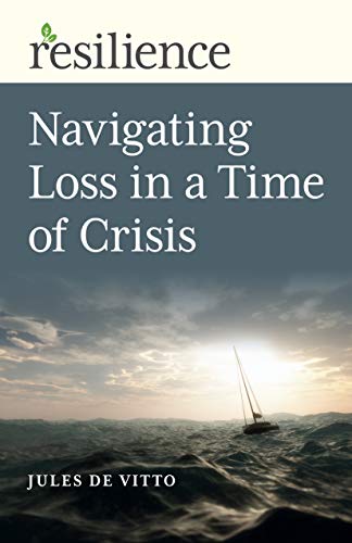 Resilience: Navigating Loss in a Time of Crisis