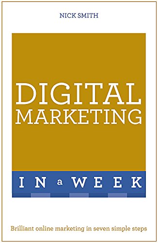 Digital Marketing In A Week: Brilliant Online Marketing In Seven Simple Steps