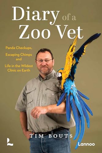 Diary of a Zoo Vet : Panda Checkups, Escaping Chimps and Life in the Wildest Clinic on Earth
