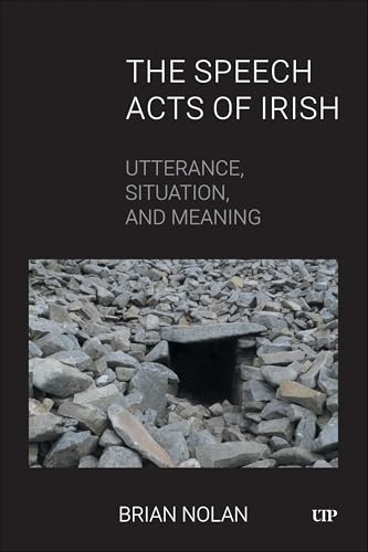 The Speech Acts of Irish : Utterance, Situation, and Meaning