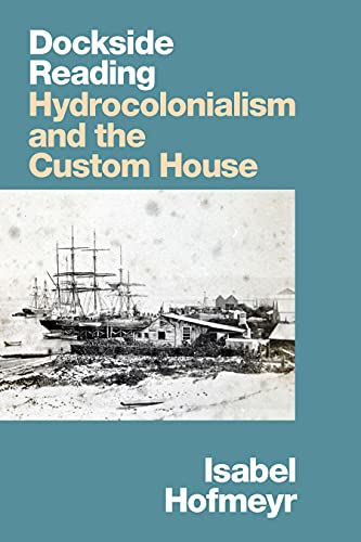 Dockside Reading: Hydrocolonialism and the Custom House