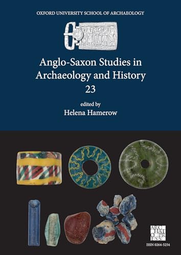 Anglo-Saxon Studies in Archaeology and History 23