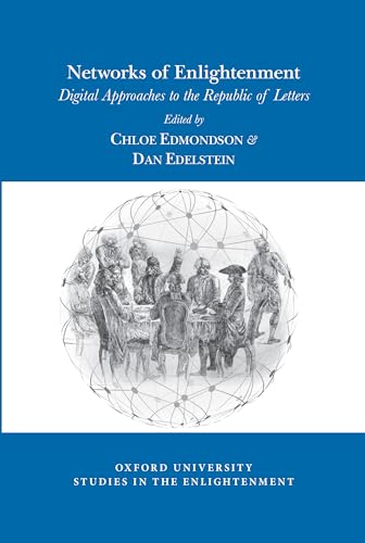 Networks of Enlightenment: Digital Approaches to the Republic of Letters