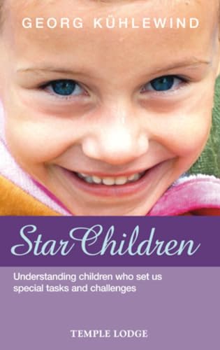Star Children : Understanding Children Who Set Us Special Tasks and Challenges