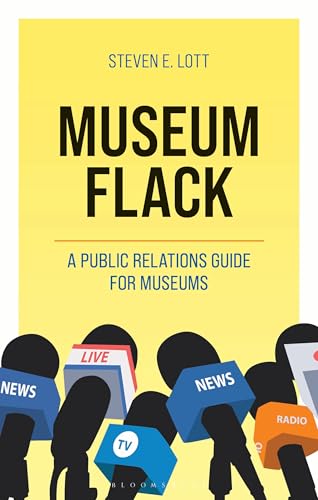 Museum Flack : A Public Relations Guide for Museums