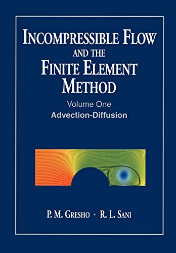 Incompressible Flow and the Finite Element Method: v. 1: Advection-diffusion