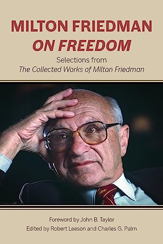 Milton Friedman on Freedom : Selections from The Collected Works of Milton Friedman