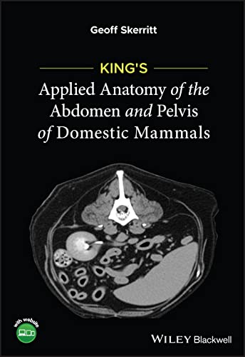 Kings Applied Anatomy of the Abdomen and Pelvis of Domestic Mammals