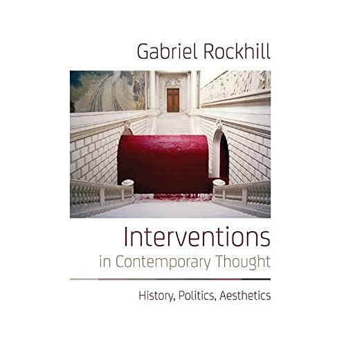 Interventions in Contemporary Thought : History, Politics, Aesthetics
