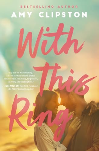 With This Ring : A Sweet Small-Town Second-Chance Romance