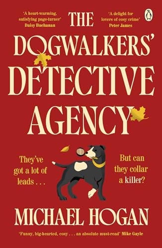 The Dogwalkers' Detective Agency: 'Brilliant - I inhaled it. I love dogs and I love detectives. This is actually my dream book' Claudia Winkleman [Paperback] [2025] Hogan, Michael