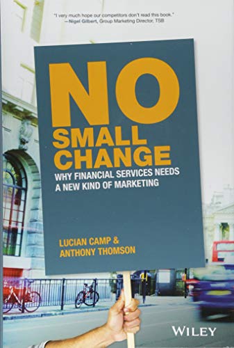 No Small Change: Why Financial Services Needs A New Kind of Marketing