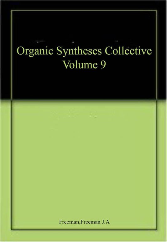 Organic Syntheses: v. 9: Collective