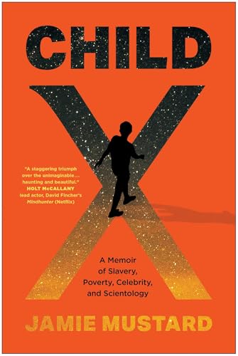 Child X : A Memoir of Slavery, Poverty, Celebrity, and Scientology