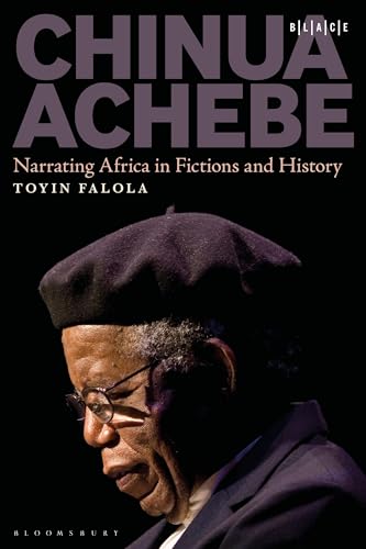 Chinua Achebe : Narrating Africa in Fictions and History