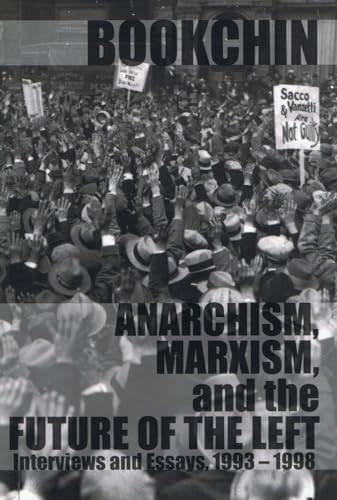 Anarchism, Marxism, And The Future Of The Left : Interviews and Essays 1993 - 1998
