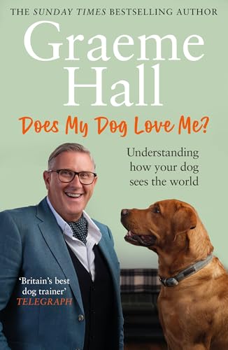 Does My Dog Love Me? : Understanding how your dog sees the world