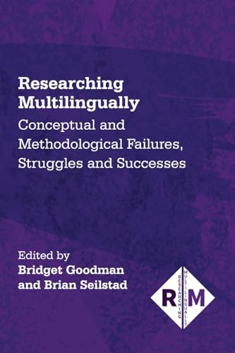 Researching Multilingually : Conceptual and Methodological Failures, Struggles and Successes