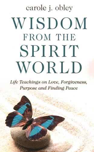 Wisdom From the Spirit World: Life Teachings on Love