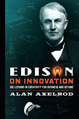 Edison on Innovation: 102 Lessons in Creativity for Business and Beyond